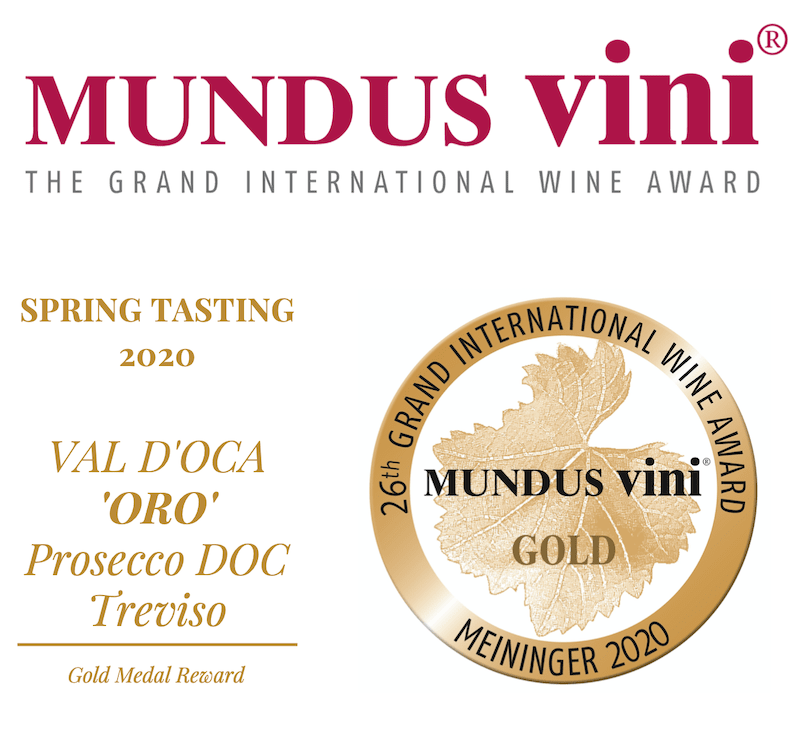 The Val D'Oca Oro Prosecco DOC Treviso Brut won the Gold Medal Reward of the Mundus Vini grand international wine award Spring Tasting